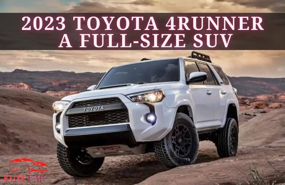 2023 Toyota 4Runner : A Full-Size SUV