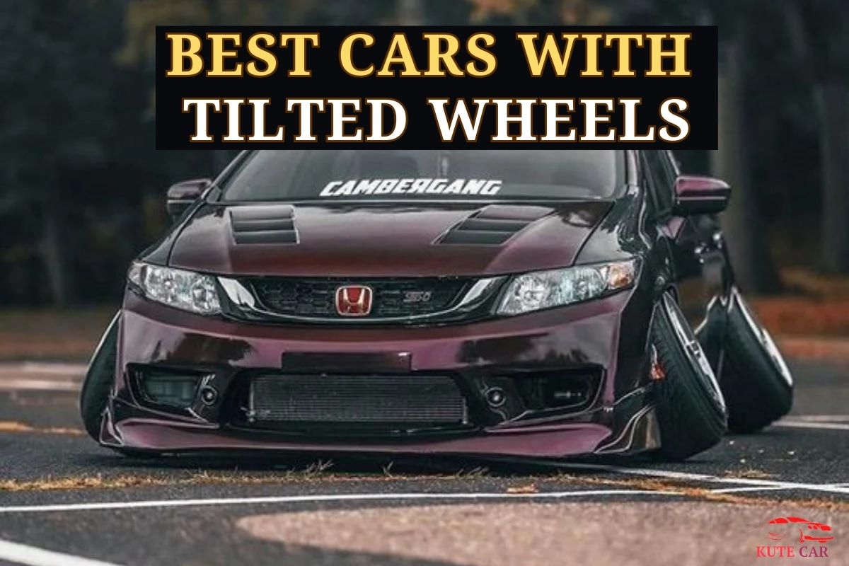 Best Cars With Tilted Wheels