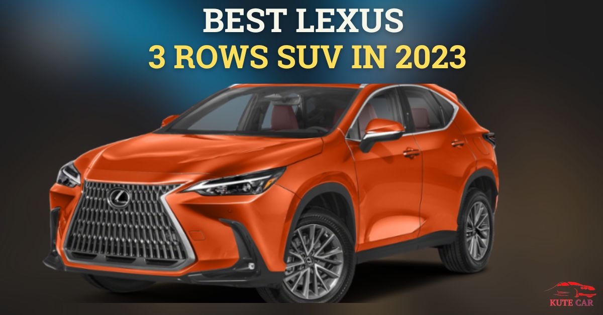 Best Lexus SUV 3 Rows In 2023