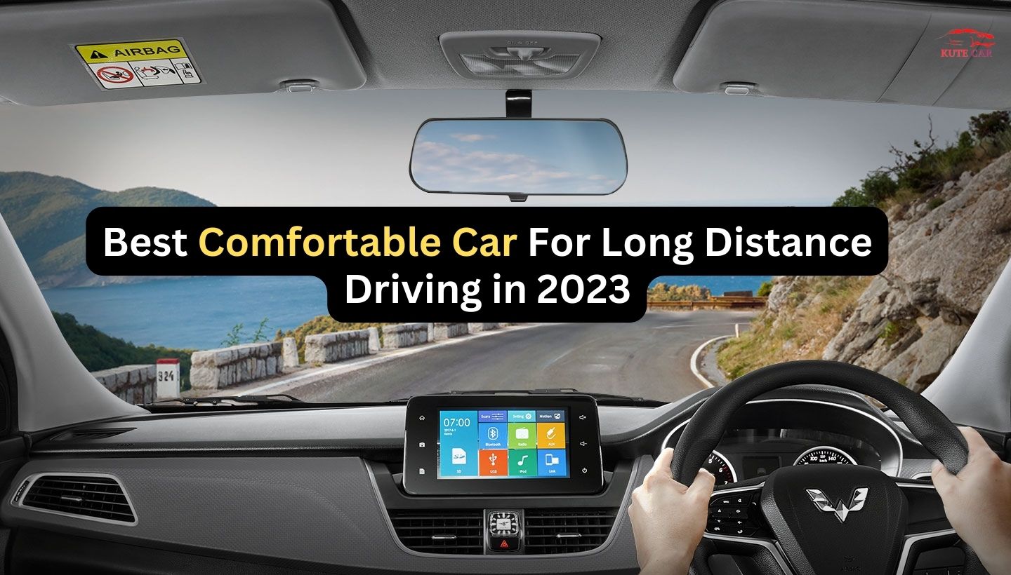 Best Comfortable Car For Long Distance Driving in 2023
